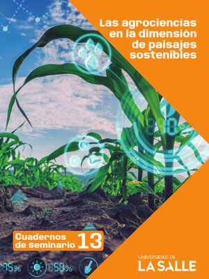 cover image of Las agrociencias en la dimensión de paisajes sostenibles